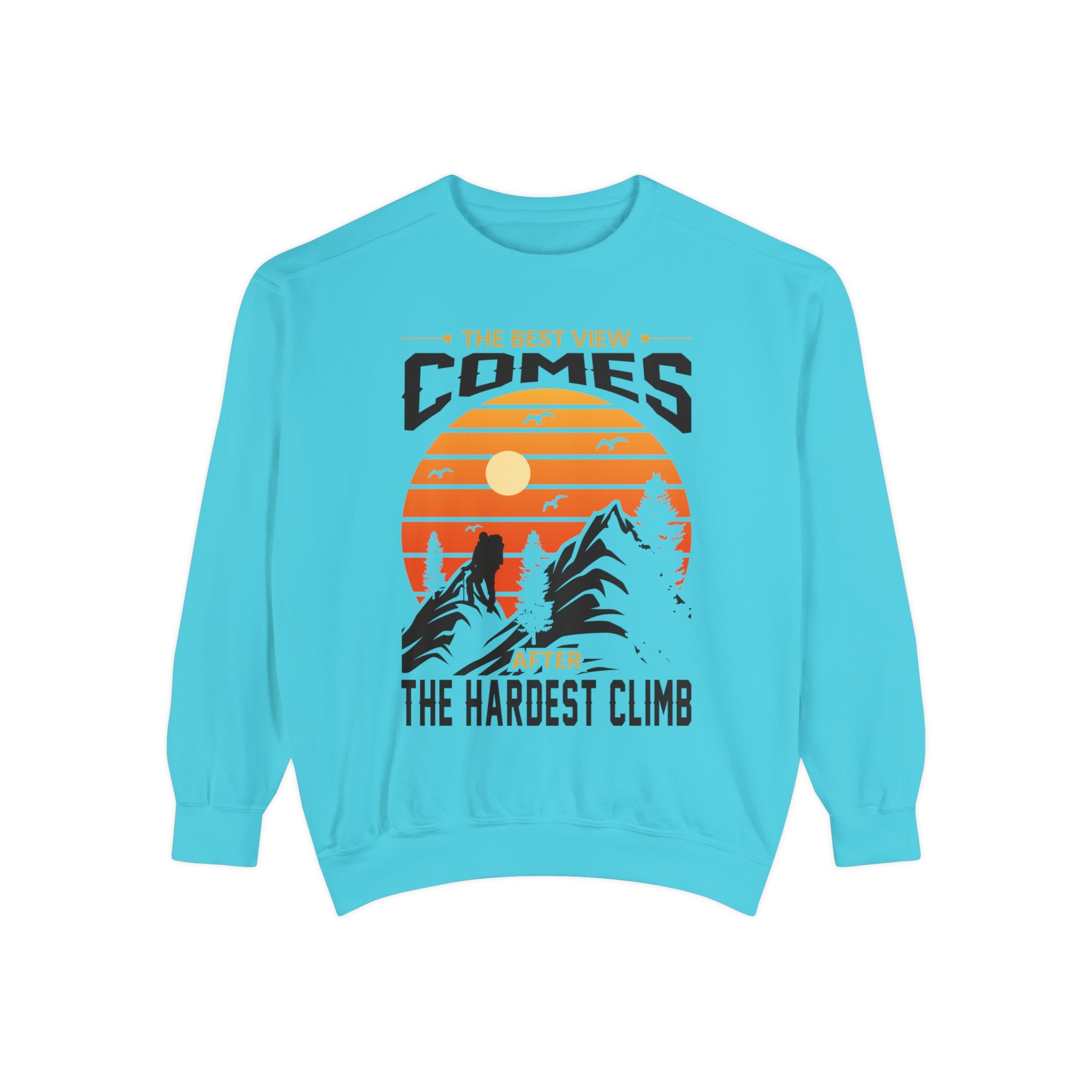 Hardest Climb - Unisex Garment-Dyed Sweatshirt