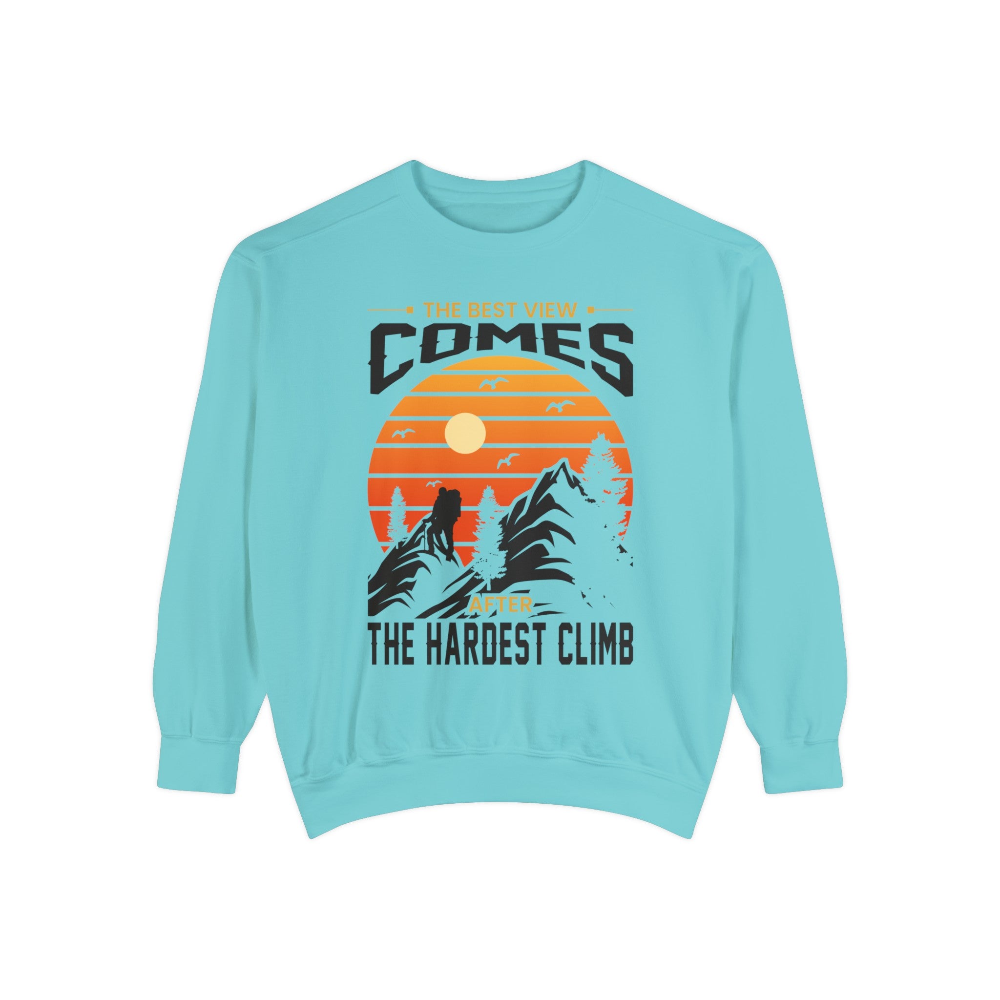 Hardest Climb - Unisex Garment-Dyed Sweatshirt